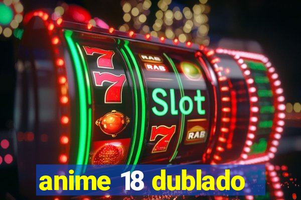 anime 18 dublado