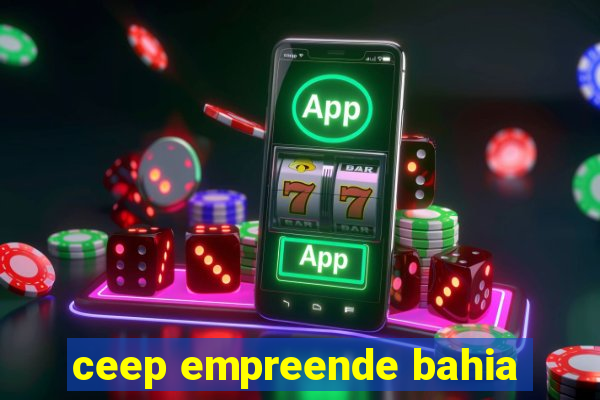 ceep empreende bahia