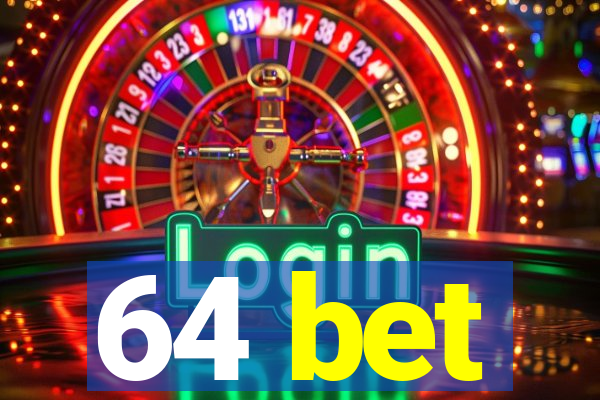 64 bet