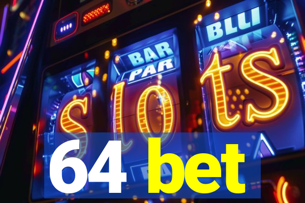 64 bet