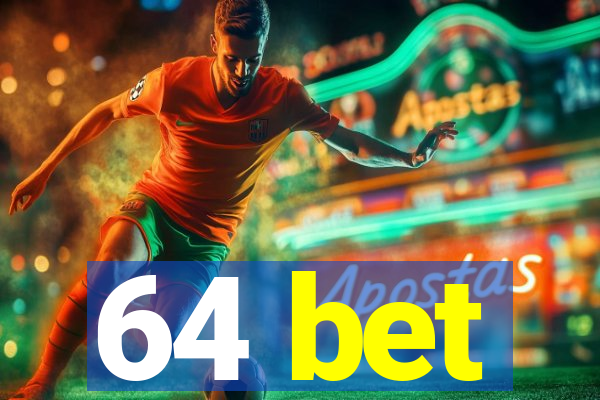 64 bet