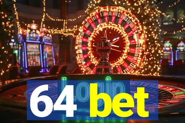 64 bet
