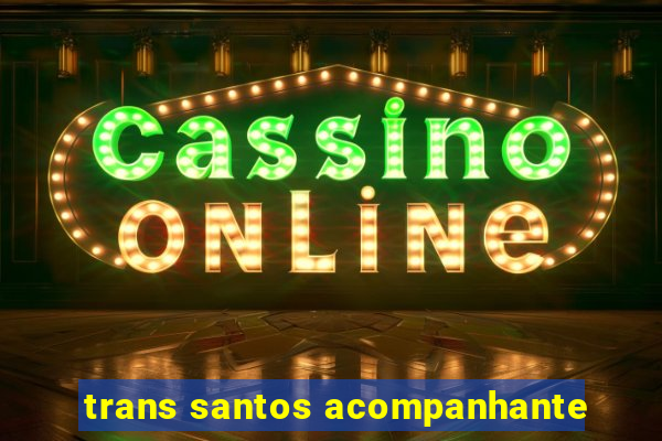 trans santos acompanhante