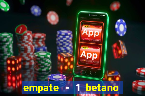 empate - 1 betano o que significa