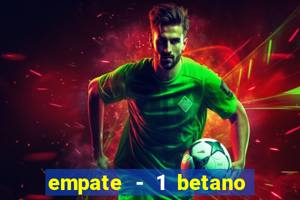 empate - 1 betano o que significa