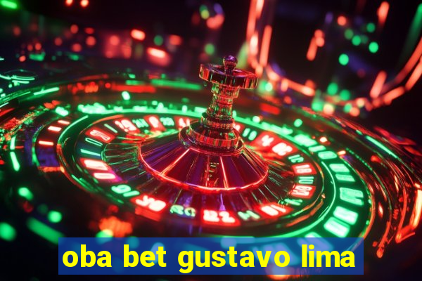 oba bet gustavo lima