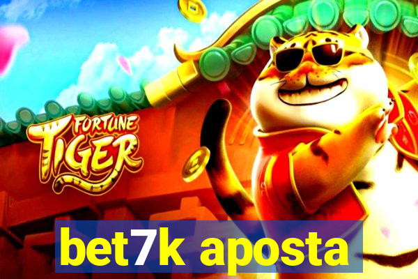 bet7k aposta