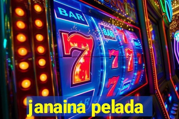 janaina pelada