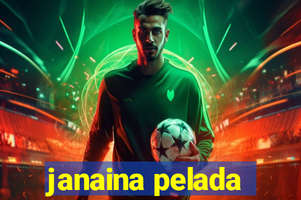 janaina pelada