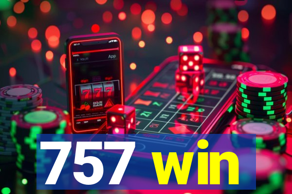 757 win