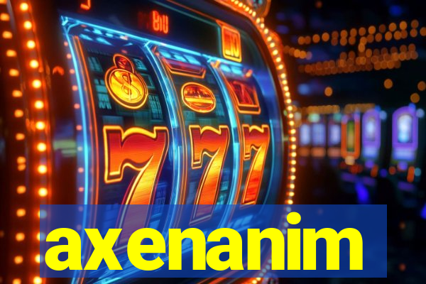 axenanim
