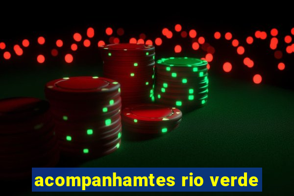 acompanhamtes rio verde