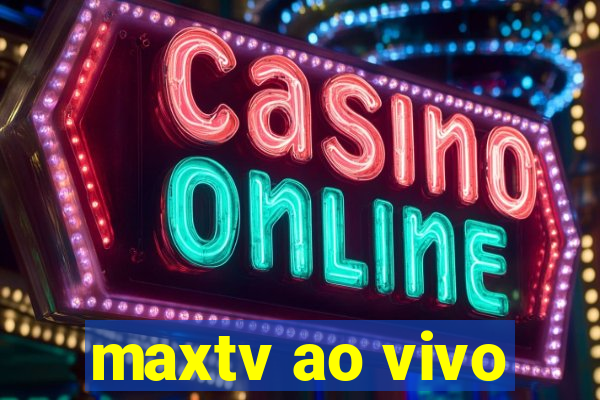 maxtv ao vivo
