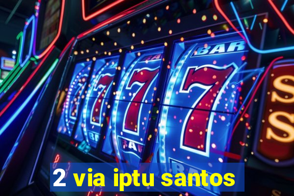 2 via iptu santos