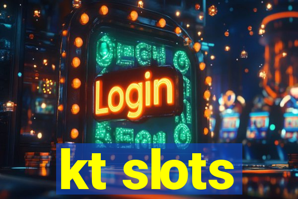 kt slots