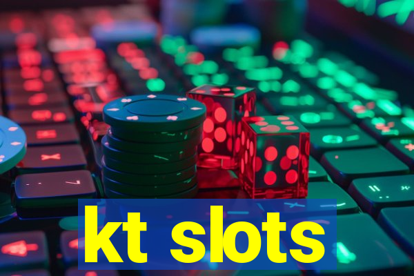 kt slots