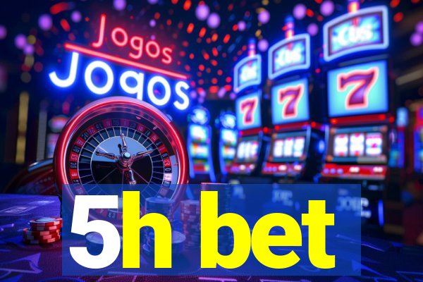 5h bet