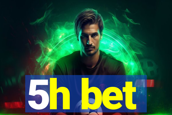 5h bet
