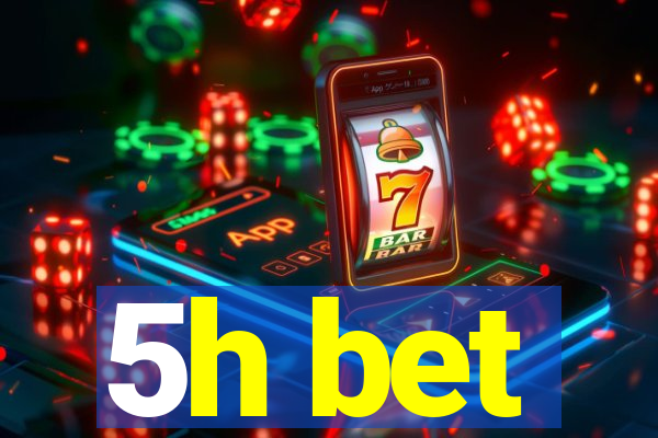 5h bet