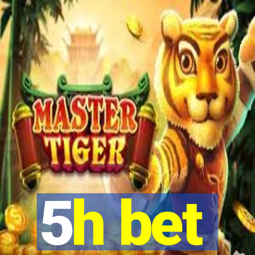 5h bet