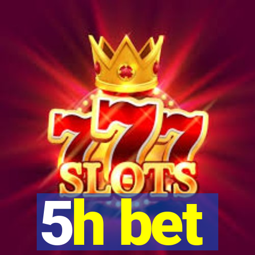 5h bet