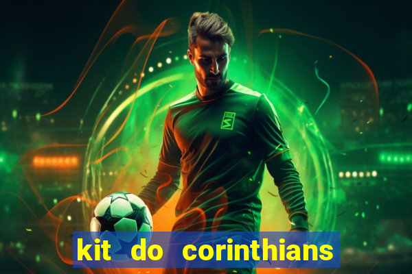 kit do corinthians dls 22