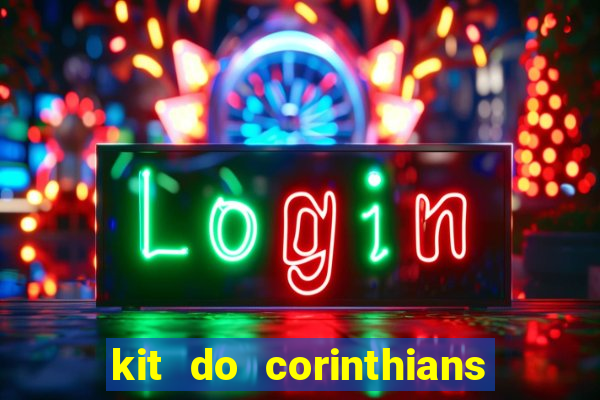 kit do corinthians dls 22