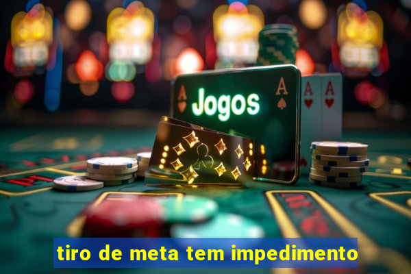 tiro de meta tem impedimento