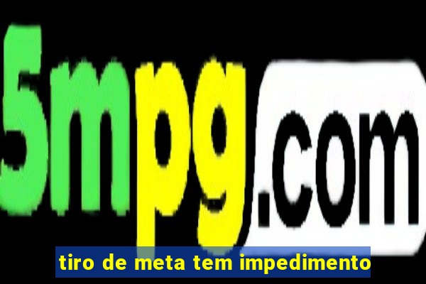 tiro de meta tem impedimento