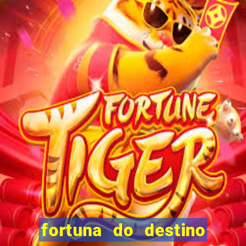 fortuna do destino fortuna do dentinho