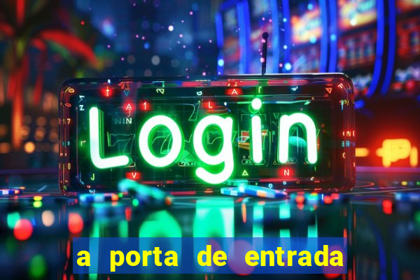 a porta de entrada do excluído