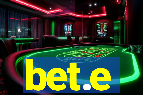 bet.e