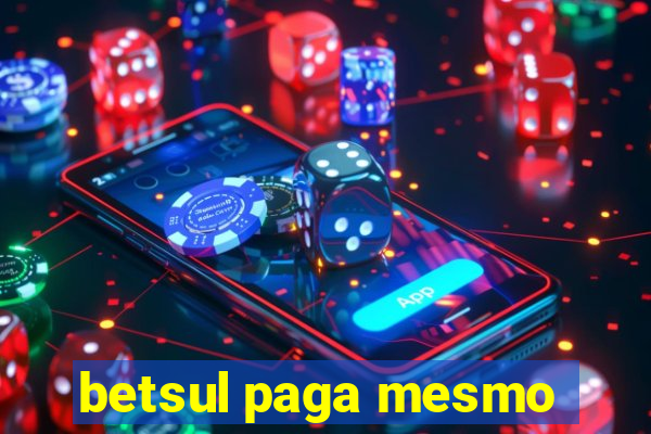 betsul paga mesmo