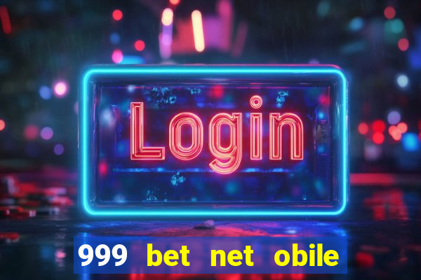 999 bet net obile conferir bilete
