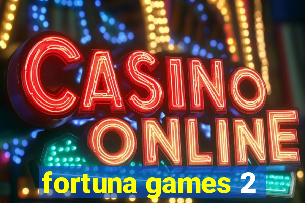 fortuna games 2