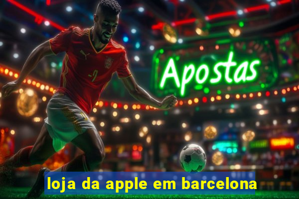 loja da apple em barcelona