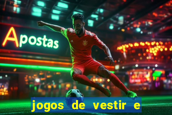 jogos de vestir e maquiar e arrumar o cabelo