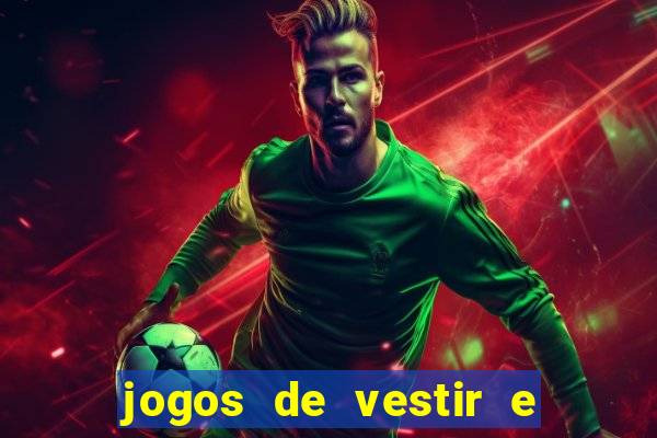 jogos de vestir e maquiar e arrumar o cabelo