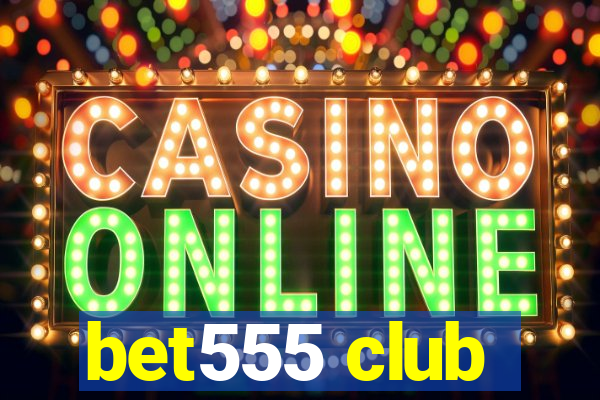bet555 club