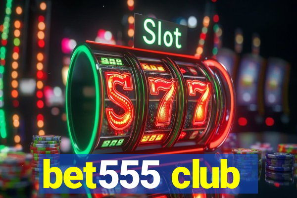 bet555 club