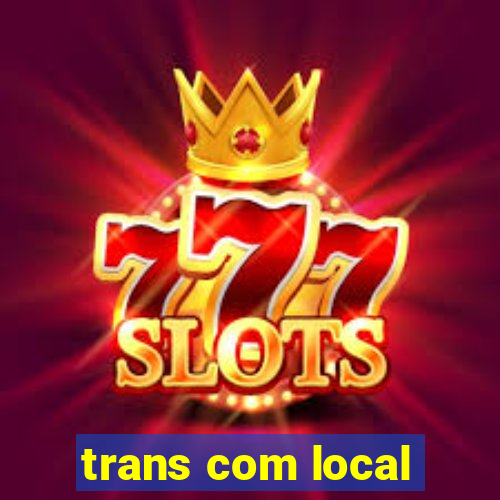 trans com local