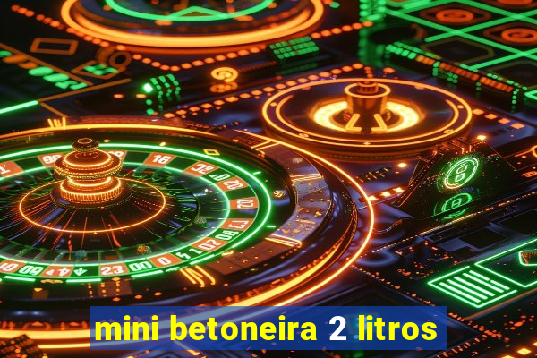 mini betoneira 2 litros