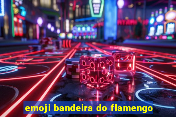 emoji bandeira do flamengo