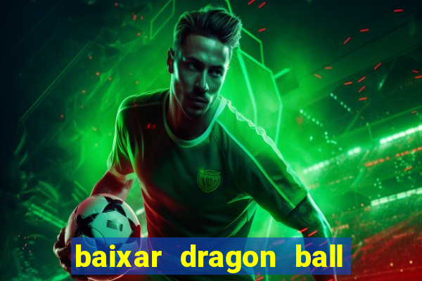 baixar dragon ball super dublado