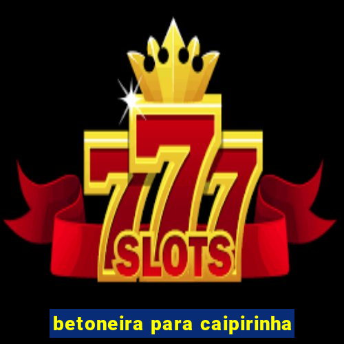 betoneira para caipirinha