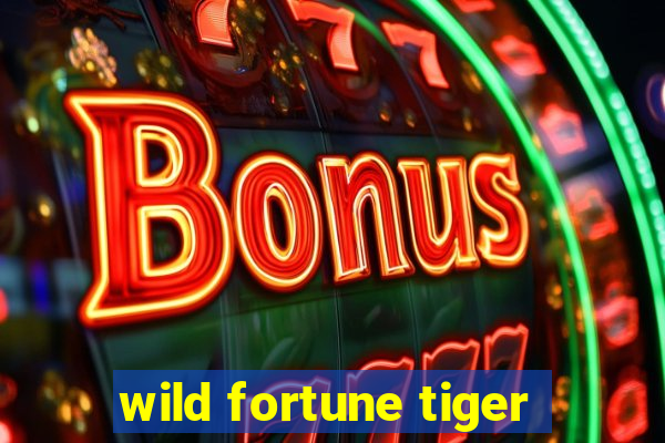 wild fortune tiger