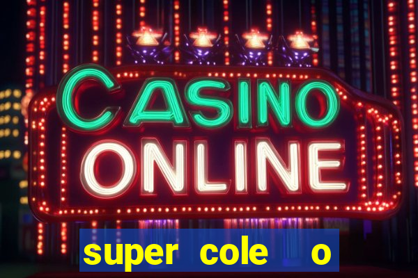 super cole  o 7784 jogos download