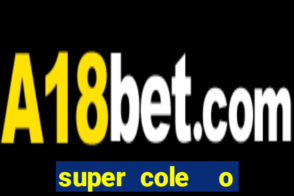 super cole  o 7784 jogos download