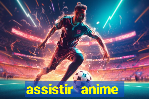 assistir anime online dublado