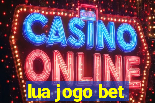 lua jogo bet